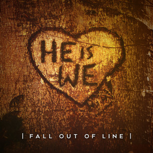 Album Fall out of Line oleh He Is We