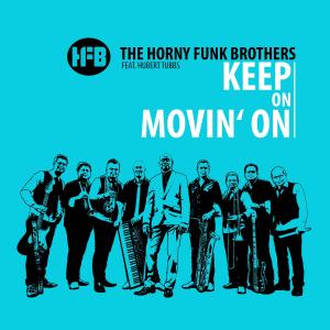 Listen to Keep on Movin’ On (feat. Hubert Tubbs) song with lyrics from The Horny Funk Brothers