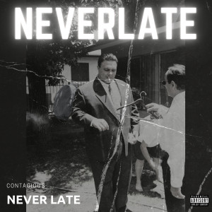Contagious的专辑Never Late (Explicit)