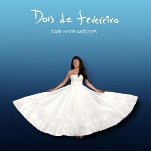 收聽Carlinhos Antunes的Dois de Fevereiro歌詞歌曲