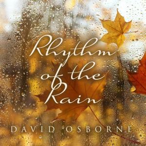 Listen to Rhythm of the Rain song with lyrics from David Osborne