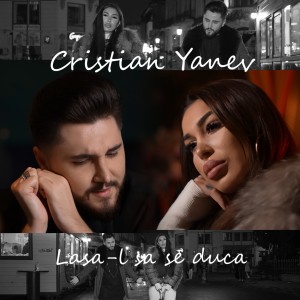 Listen to Lasa-l sa se duca song with lyrics from Cristian Yanev