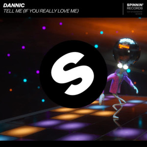 收聽Dannic的Tell Me (If You Really Love Me)歌詞歌曲