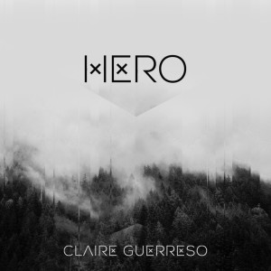 ดาวน์โหลดและฟังเพลง Hero พร้อมเนื้อเพลงจาก Claire Guerreso