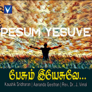Listen to Pesum Yesuve song with lyrics from Kaushik Sridharan