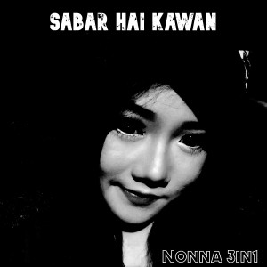 ดาวน์โหลดและฟังเพลง Sabar Hai Kawan (Nonna 3 In1 Remix) พร้อมเนื้อเพลงจาก Lukanegara