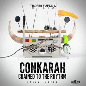 收聽Conkarah的Chained to the Rhythm歌詞歌曲