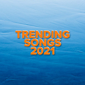 Various Artists的專輯Trending Songs 2021 (Explicit)