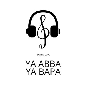 收听BAM Music的Ya Abba Ya Bapa (Minus One)歌词歌曲