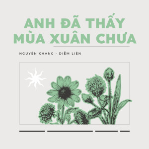 Album Anh Đã Thấy Mùa Xuân Chưa from Nguyen Khang