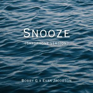 收聽Bobby G的Snooze (feat. Evan Jacobson) (Saxophone Version)歌詞歌曲