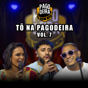 Pagodeira的專輯Tô Na Pagodeira (Vol.7)
