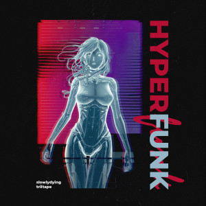 HYPERFUNK dari slowlydying