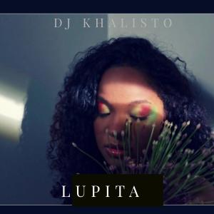 ดาวน์โหลดและฟังเพลง LUPITA . พร้อมเนื้อเพลงจาก DJ Khalisto