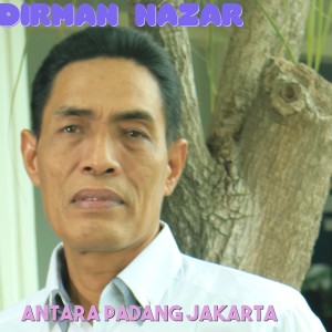 收聽Dirman Nazar的Antara Padang Dan Jakarta歌詞歌曲