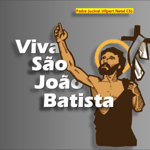 Padre Jucinei Vilpert Natal CSJ.的專輯Viva São João Batista