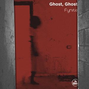 收聽Fynite的Ghost, Ghost歌詞歌曲