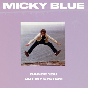 Micky Blue的專輯Dance You Out My System (Explicit)