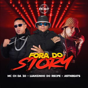 Album FORA DO STORY (Explicit) from Mc Ch da Z.O