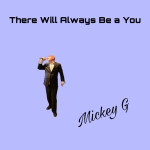 收聽Mickey G的There Will Always Be a You歌詞歌曲