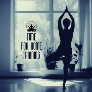 Mantra Yoga Music Oasis的專輯Time for Home Training (Energetic Rhythms for Pilates, Fitness, Morning Yoga, Cardio Exercises)