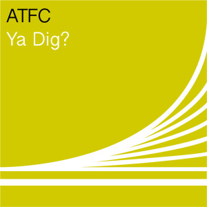 ดาวน์โหลดและฟังเพลง Ya Dig? พร้อมเนื้อเพลงจาก ATFC