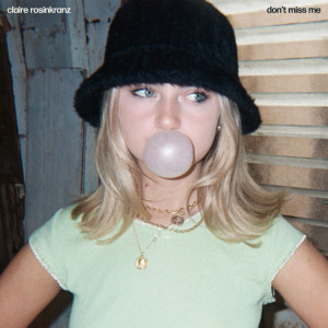 ดาวน์โหลดและฟังเพลง don't miss me พร้อมเนื้อเพลงจาก Claire Rosinkranz