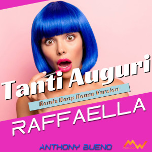 Anthony Bueno的專輯Tanti auguri / Raffaella (Remix Deep House Version)