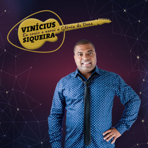 Vinícius Siqueira的專輯Eu Creio e Verei a Glória de Deus