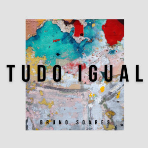 ดาวน์โหลดและฟังเพลง Tudo Igual พร้อมเนื้อเพลงจาก Bruno Soares