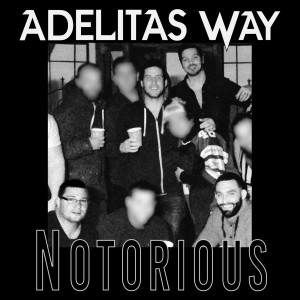收聽Adelitas Way的Notorious (Explicit)歌詞歌曲