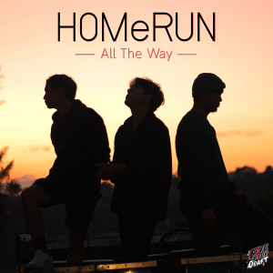 ดาวน์โหลดและฟังเพลง All the Way พร้อมเนื้อเพลงจาก HOMeRUN