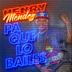 收聽Henry Mendez的Pa Que Lo Bailes歌詞歌曲