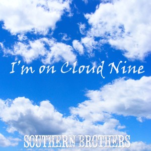 收聽Southern Brothers的I'm on Cloud Nine歌詞歌曲