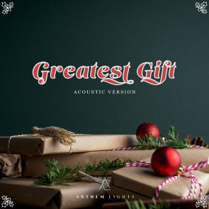 Anthem Lights的專輯Greatest Gift (Acoustic Version)