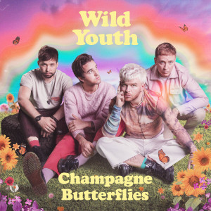 ดาวน์โหลดและฟังเพลง Champagne Butterflies พร้อมเนื้อเพลงจาก Wild Youth
