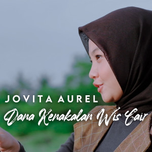 Dengarkan Dana Kenakalan Wis Cair lagu dari Jovita Aurel dengan lirik
