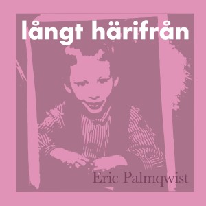 Eric Palmqwist的專輯Långt Härifrån