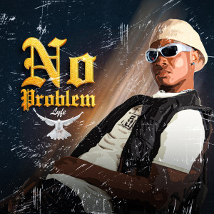 Listen to No Problem song with lyrics from Lyfe