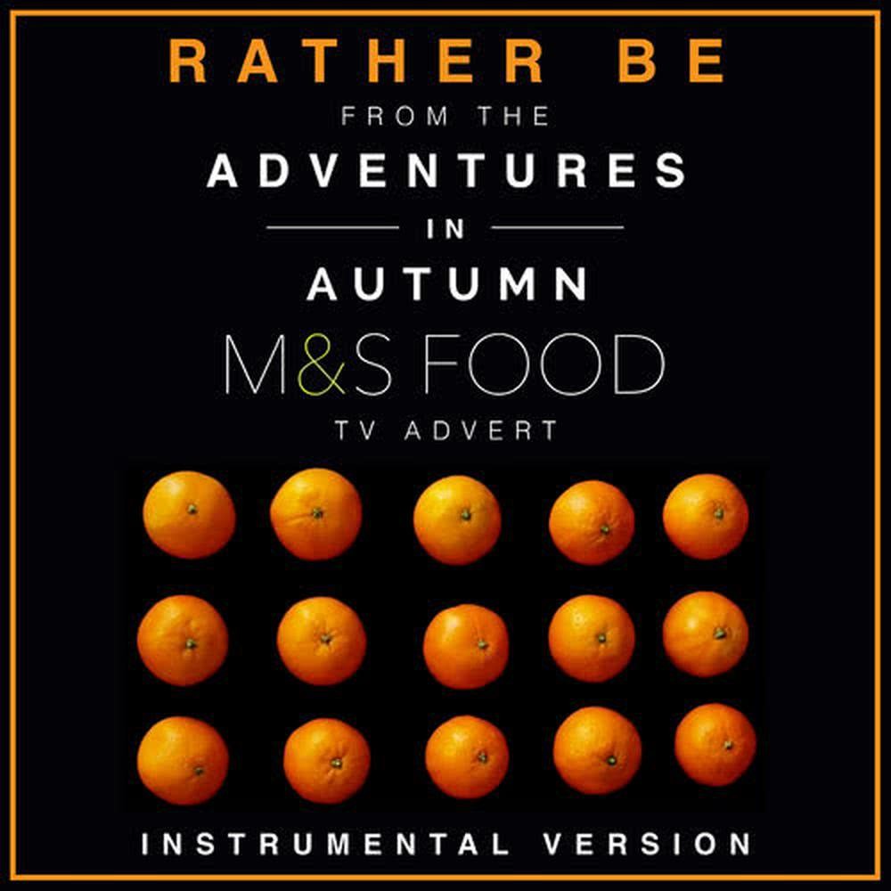 Rather Be (From the M&S Food "Adventures in Autumn" T.V. Advert)