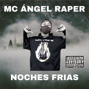收听MC ANGEL RAPER的Noches Frias (Explicit)歌词歌曲