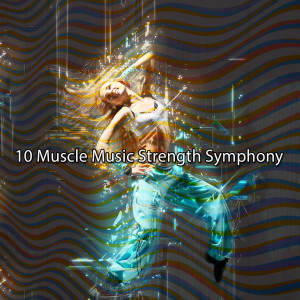 Album 10 Muscle Music Strength Symphony oleh Gym Workout