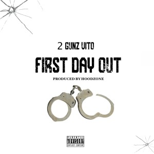 Listen to FIRST DAY OUT (Explicit) song with lyrics from 2 Gunz Vito