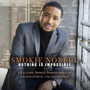 ดาวน์โหลดและฟังเพลง Nothing Is Impossible พร้อมเนื้อเพลงจาก Smokie Norful