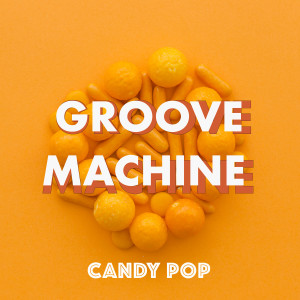 Candy Pop dari Groove Machine