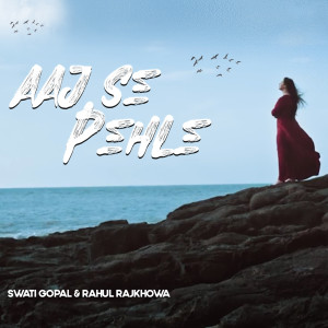 Album Aaj Se Pehle from Swati Gopal