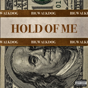 BigWalkDog的專輯Hold of Me (Explicit)