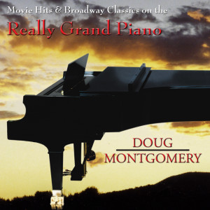 Movie Hits & Broadway Classics on the Really Grand Piano dari Doug Montgomery