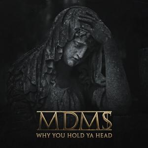 อัลบัม Why You Hold Ya Head (Explicit) ศิลปิน MDM$