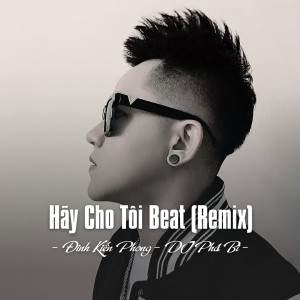 Listen to Hãy Cho Tôi Beat Remix (Ytmix) song with lyrics from Dinh Kien Phong